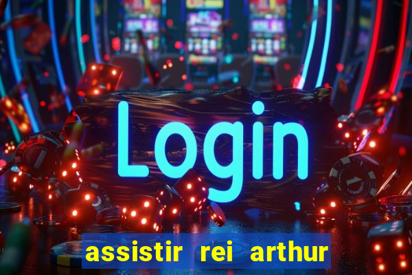 assistir rei arthur 2004 topflix