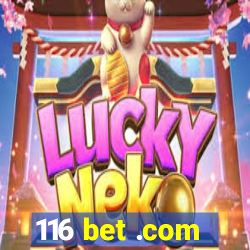 116 bet .com