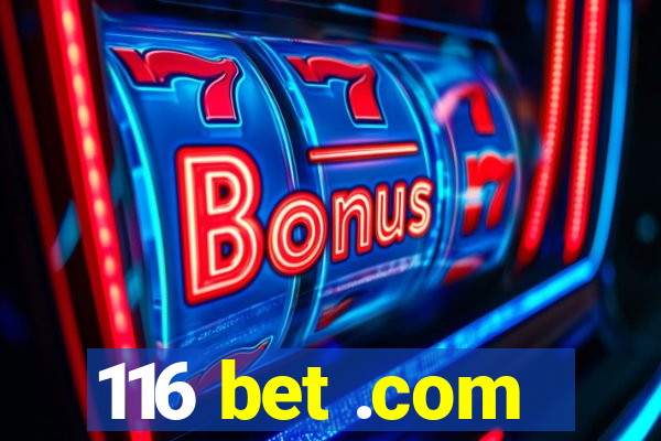 116 bet .com