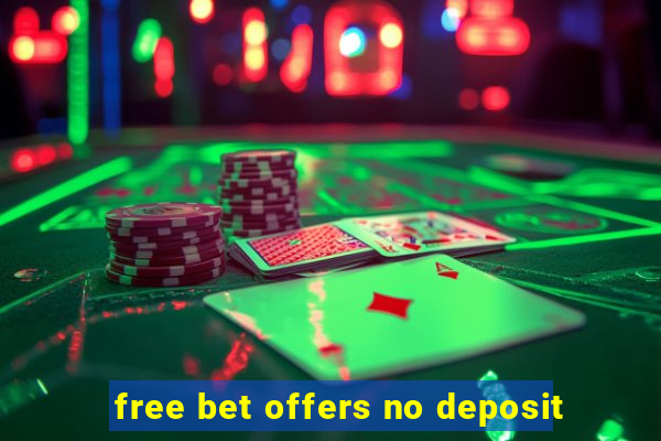 free bet offers no deposit