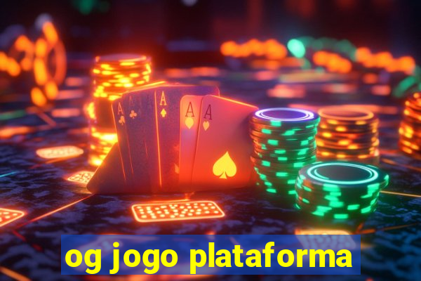 og jogo plataforma