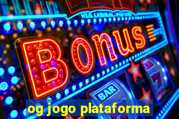 og jogo plataforma