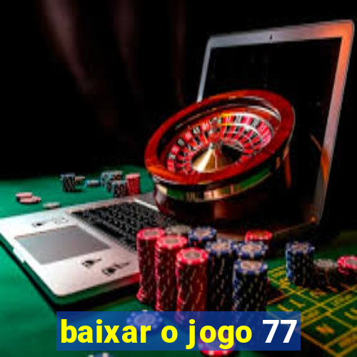 baixar o jogo 77