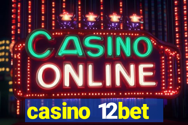 casino 12bet