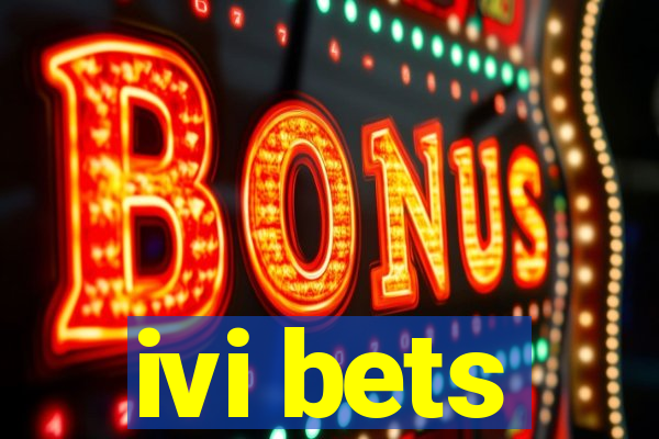 ivi bets