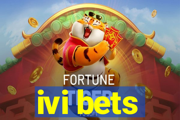 ivi bets