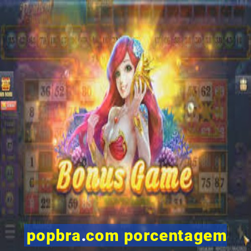 popbra.com porcentagem