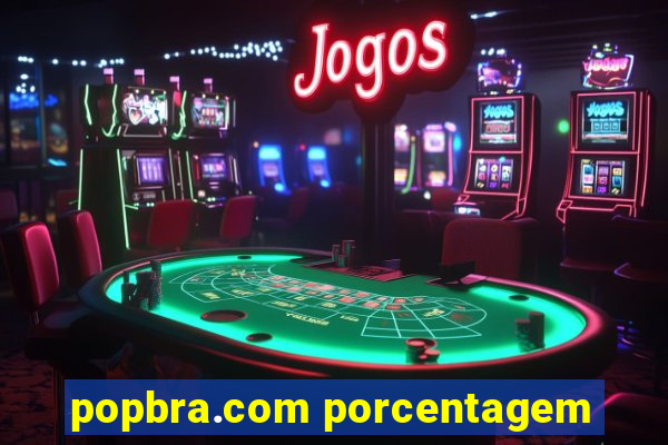 popbra.com porcentagem