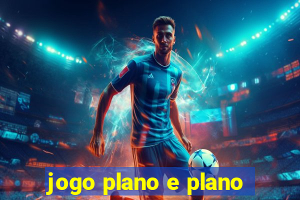 jogo plano e plano