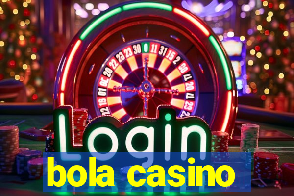 bola casino