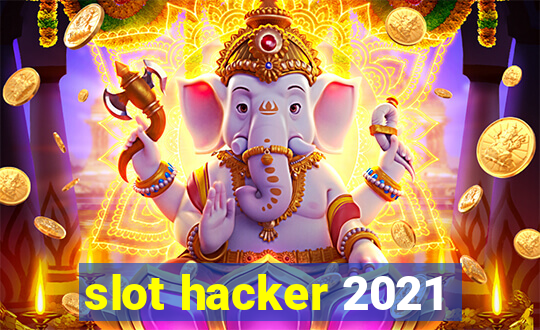 slot hacker 2021