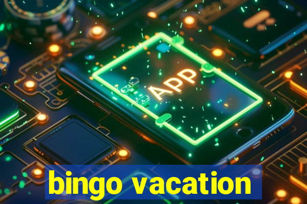 bingo vacation