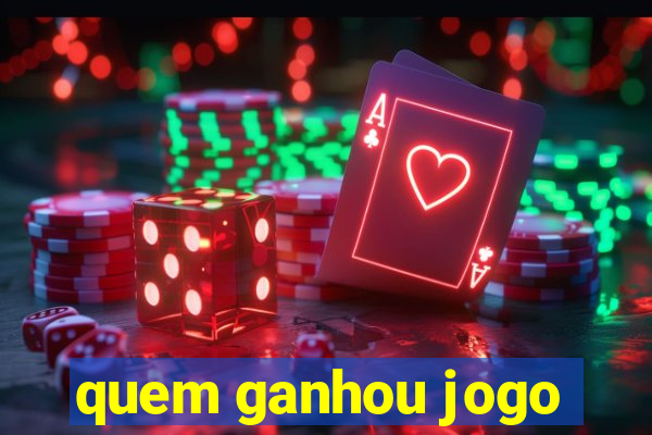 quem ganhou jogo