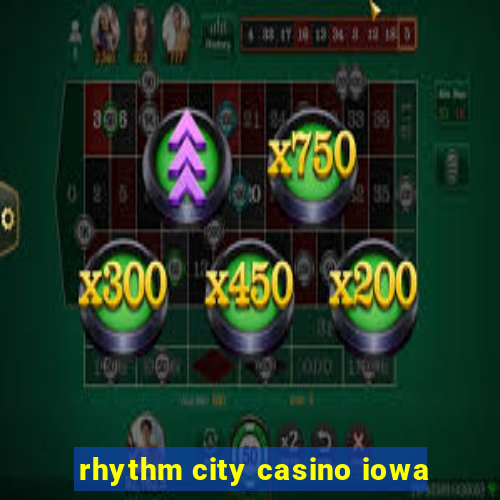 rhythm city casino iowa