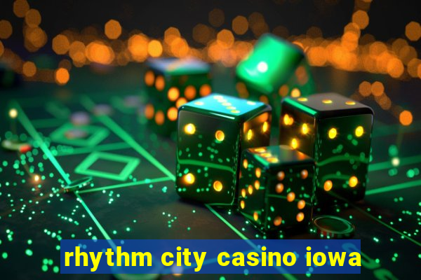 rhythm city casino iowa