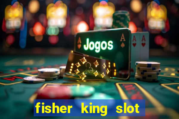 fisher king slot free play