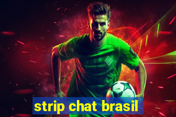 strip chat brasil