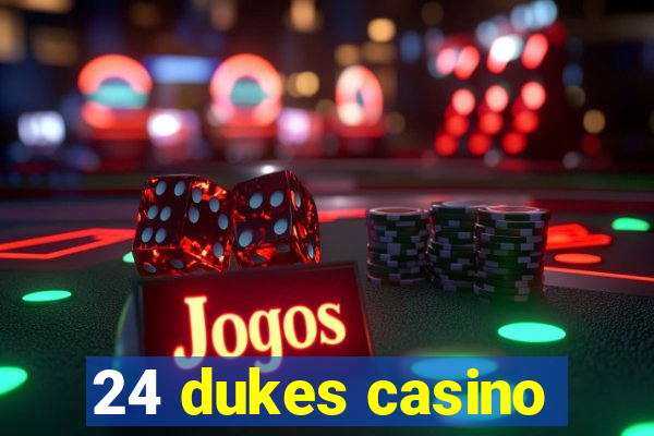 24 dukes casino