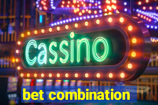 bet combination