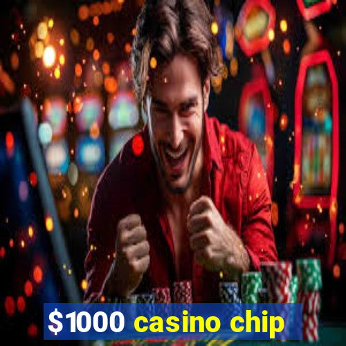 $1000 casino chip