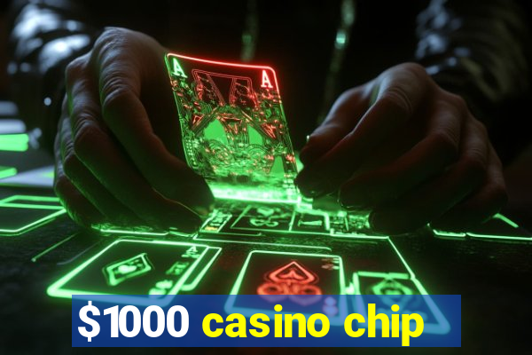 $1000 casino chip