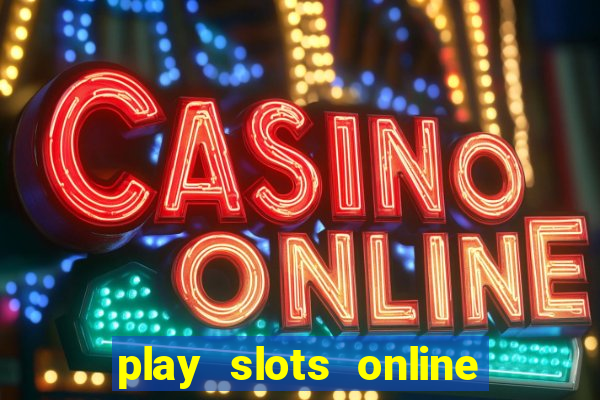 play slots online real money