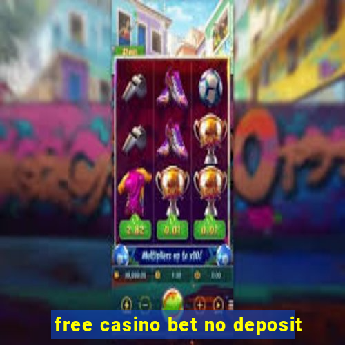 free casino bet no deposit