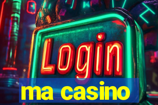 ma casino