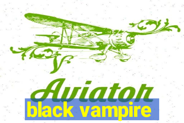 black vampire