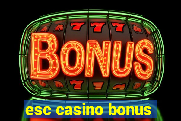 esc casino bonus