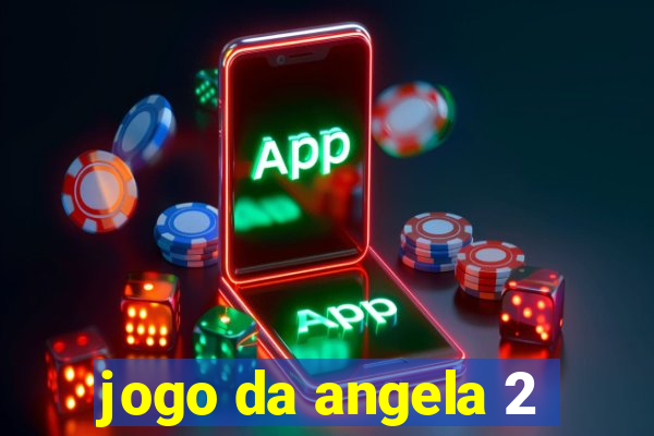 jogo da angela 2