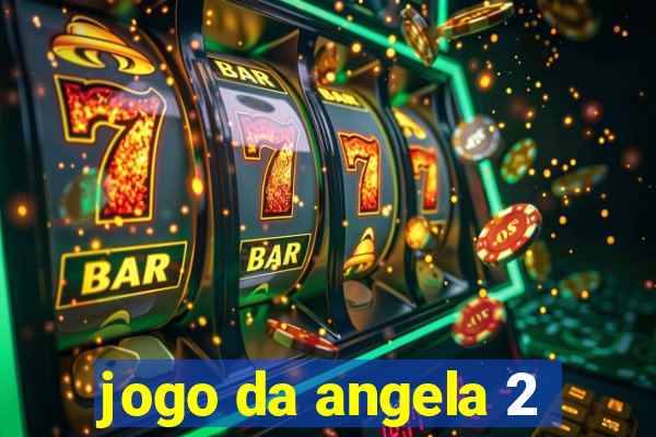 jogo da angela 2