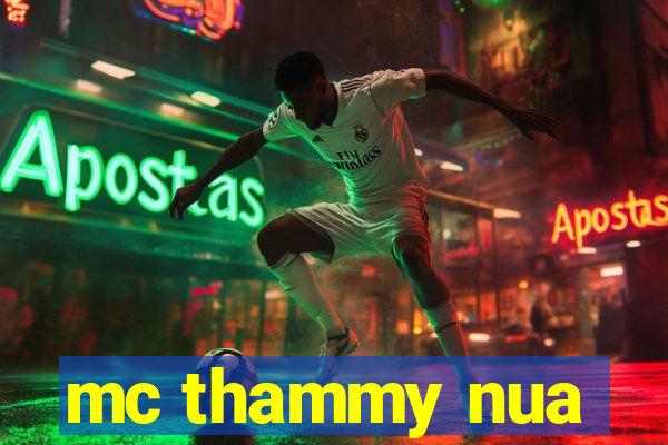 mc thammy nua