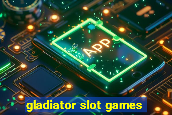 gladiator slot games