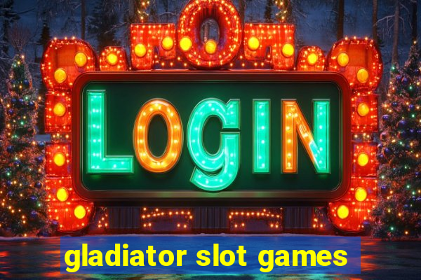 gladiator slot games