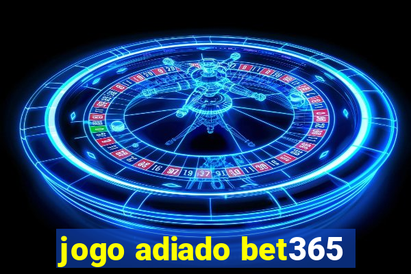 jogo adiado bet365