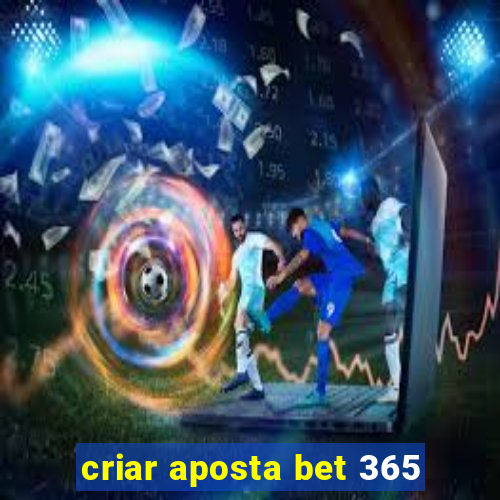 criar aposta bet 365