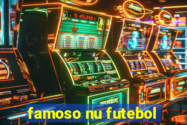 famoso nu futebol