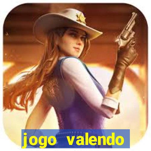 jogo valendo dinheiro de verdade