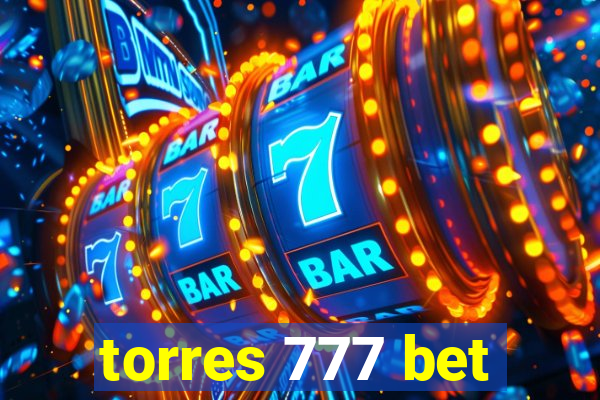 torres 777 bet