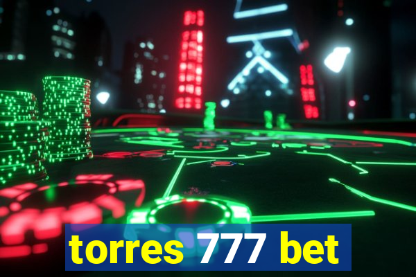 torres 777 bet