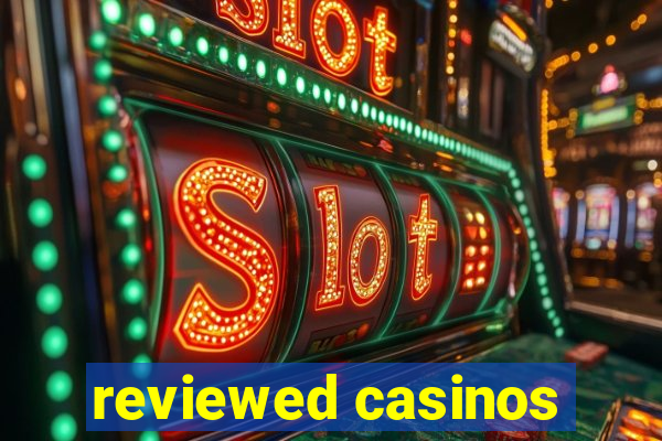 reviewed casinos