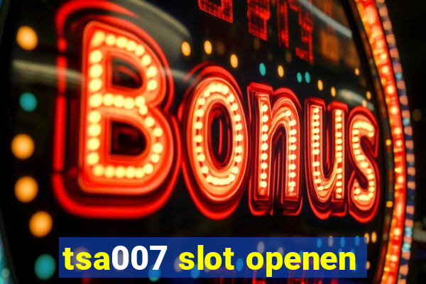 tsa007 slot openen