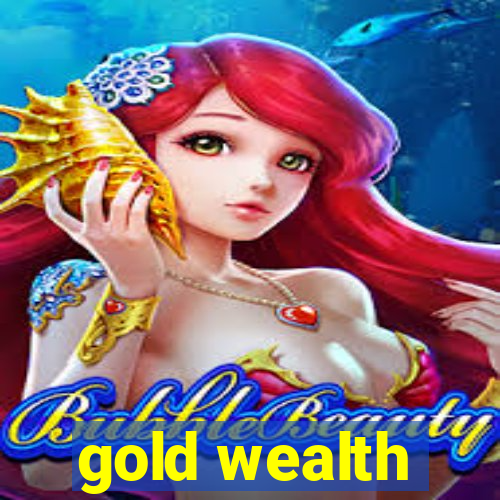 gold wealth