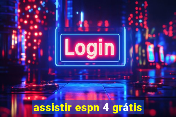 assistir espn 4 grátis