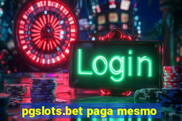 pgslots.bet paga mesmo