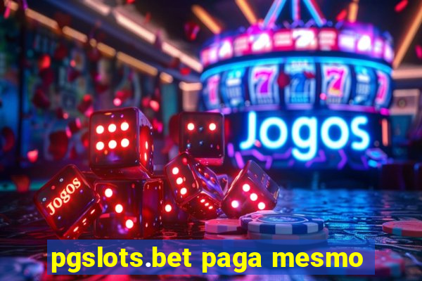 pgslots.bet paga mesmo