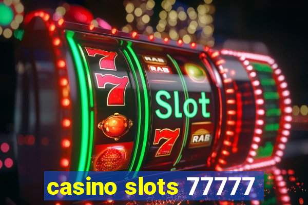 casino slots 77777