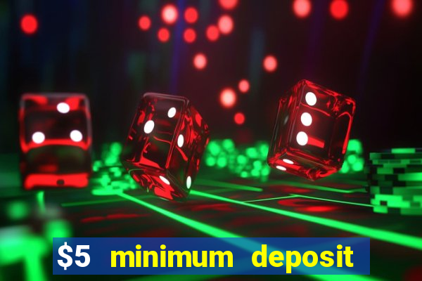 $5 minimum deposit casino canada 2022