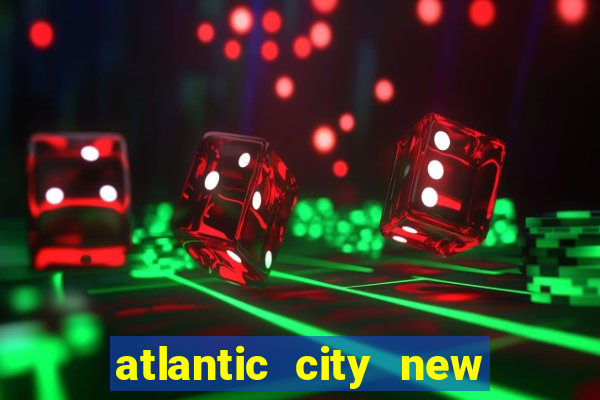 atlantic city new jersey casinos